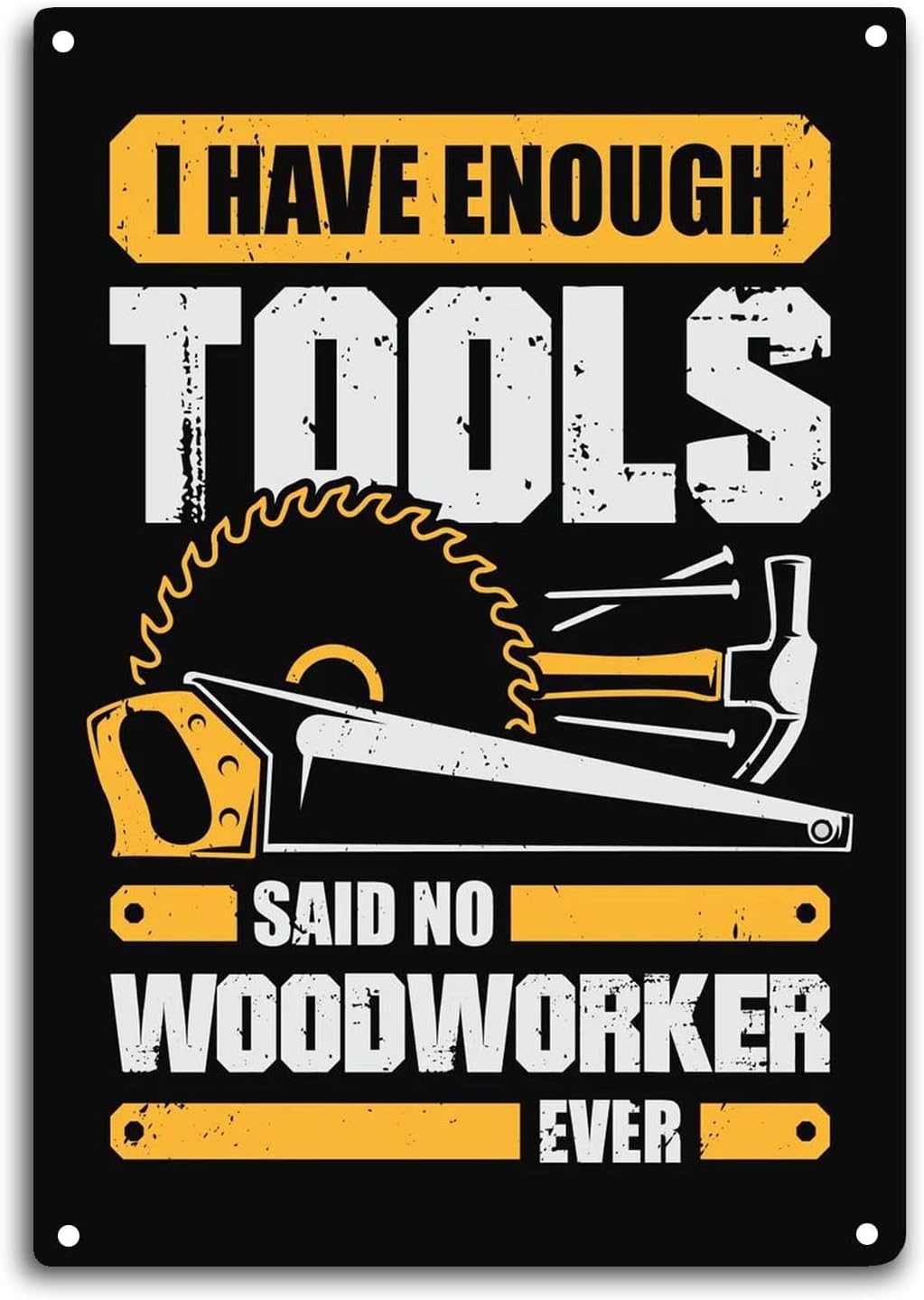 Woodworking Quotes Funny - Ağaç İşçisi Tabela: Yeterli Aletim Var,